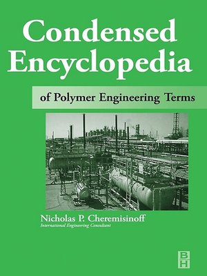 cover image of Condensed Encyclopedia of Polymer Engineering Terms